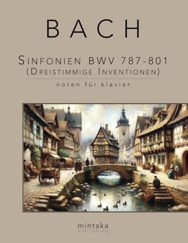 Sinfonien BWV 787-801 (Dreistimmige Inventionen): noten für klavier von Independently published